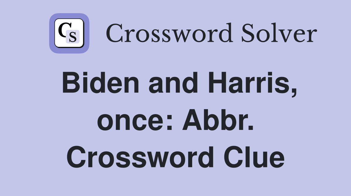 Biden and Harris, once: Abbr. Crossword Clue