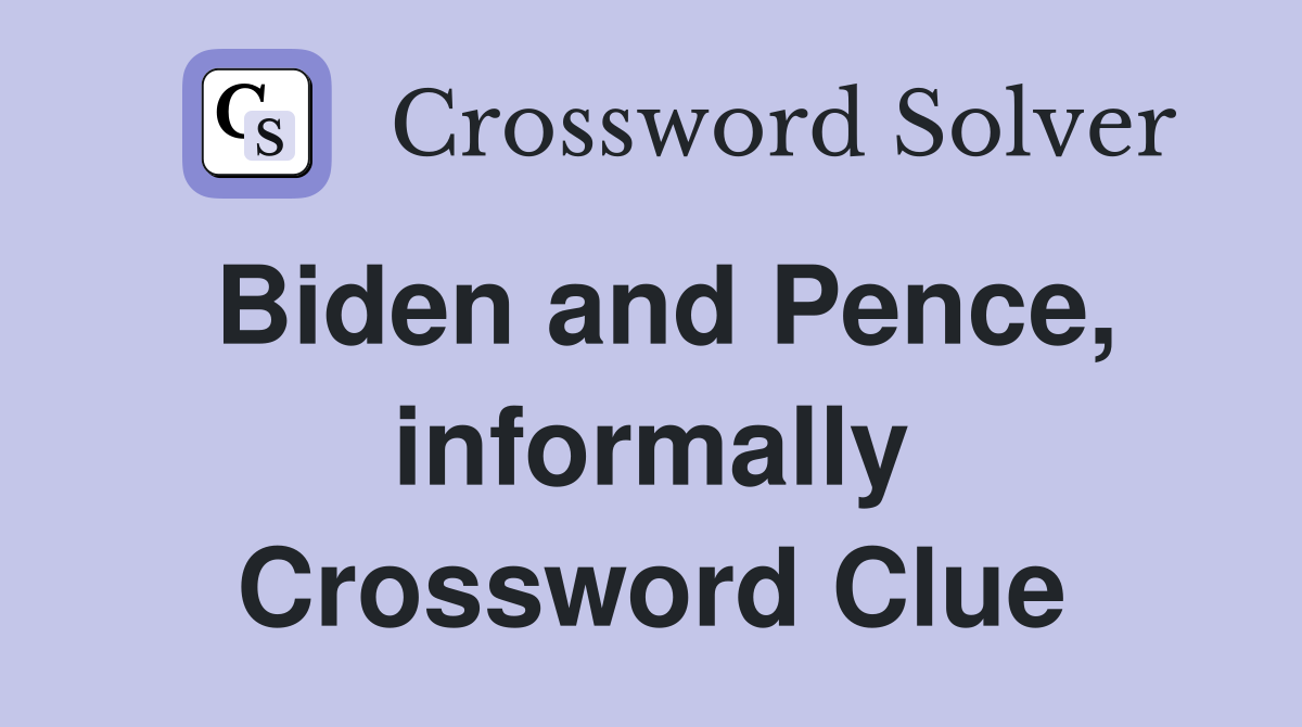 Biden and Pence, informally Crossword Clue