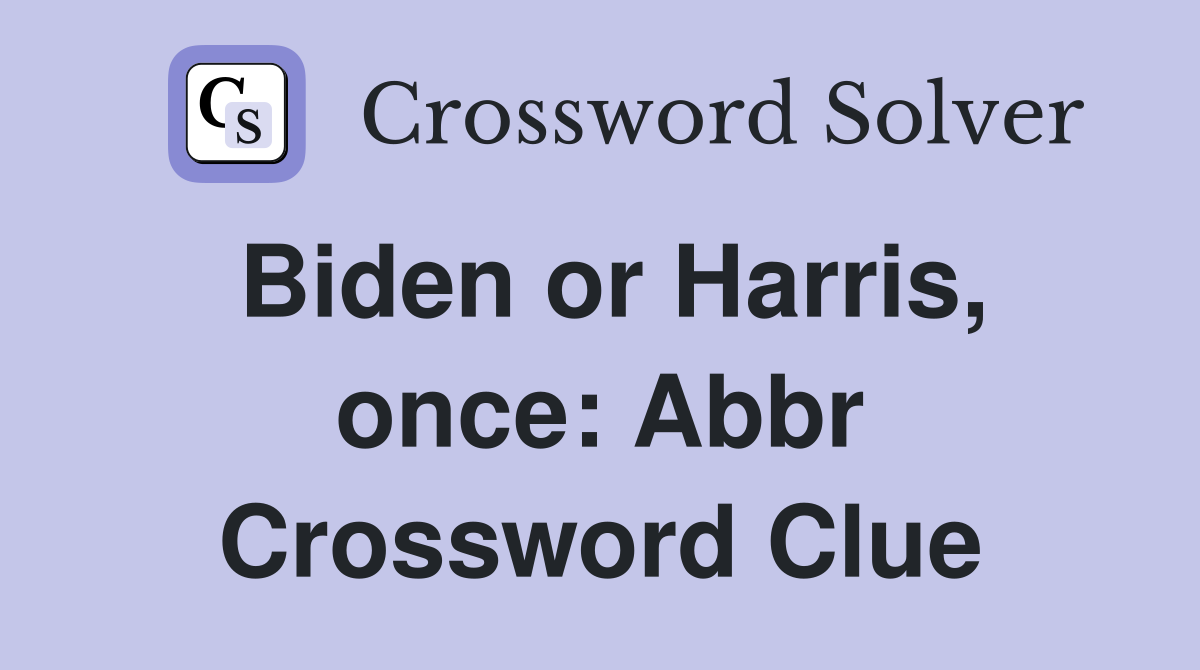 Biden or Harris, once: Abbr Crossword Clue