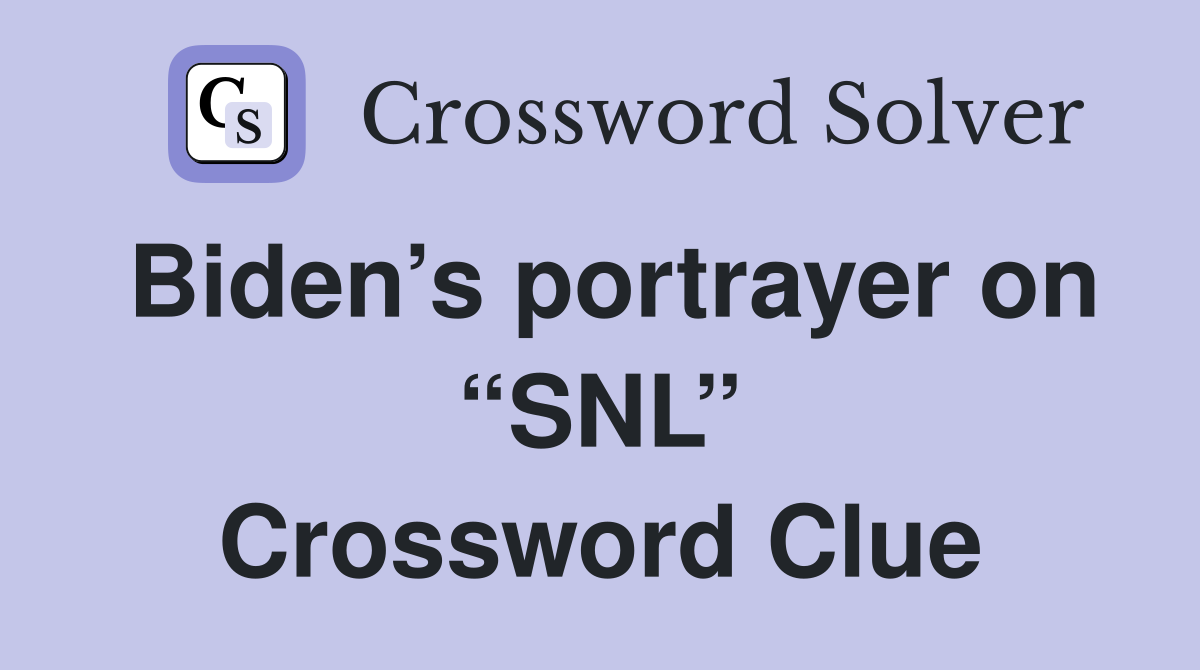 Biden’s portrayer on “SNL” Crossword Clue