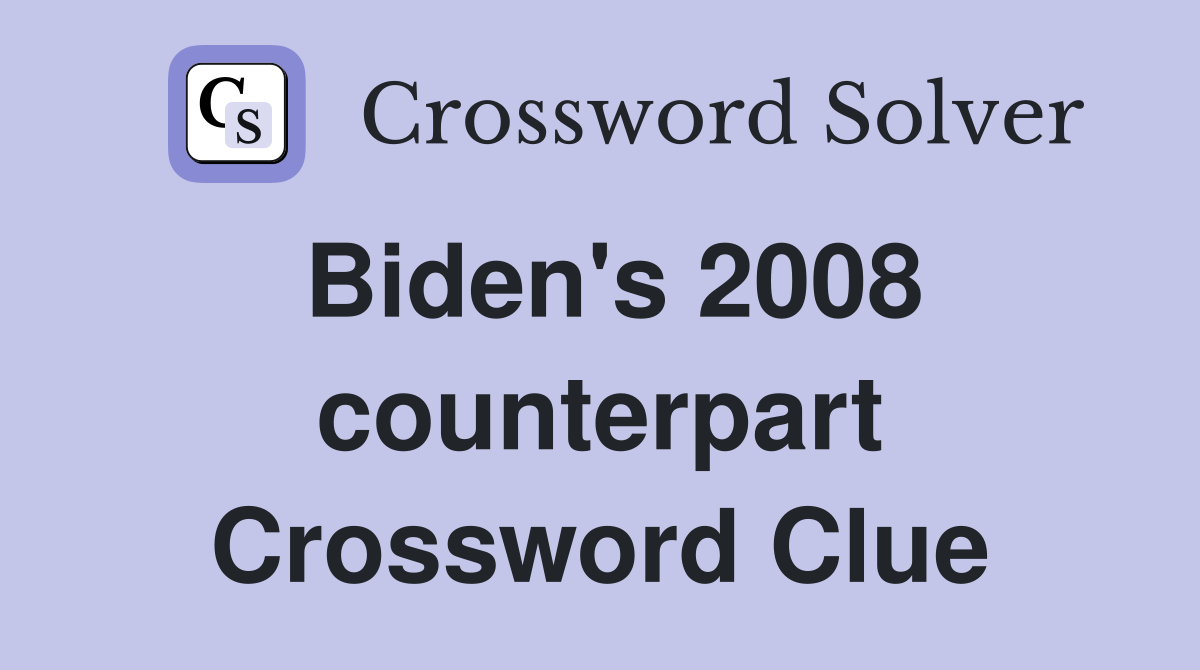 Biden's 2008 counterpart Crossword Clue