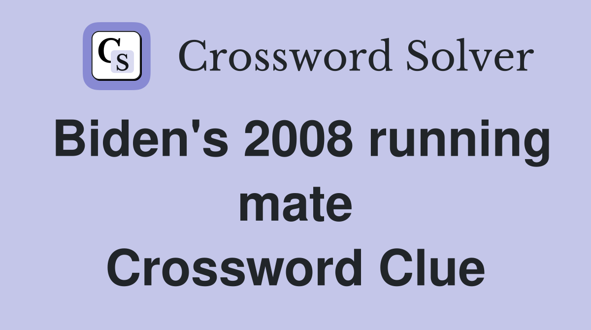 Biden's 2008 running mate Crossword Clue