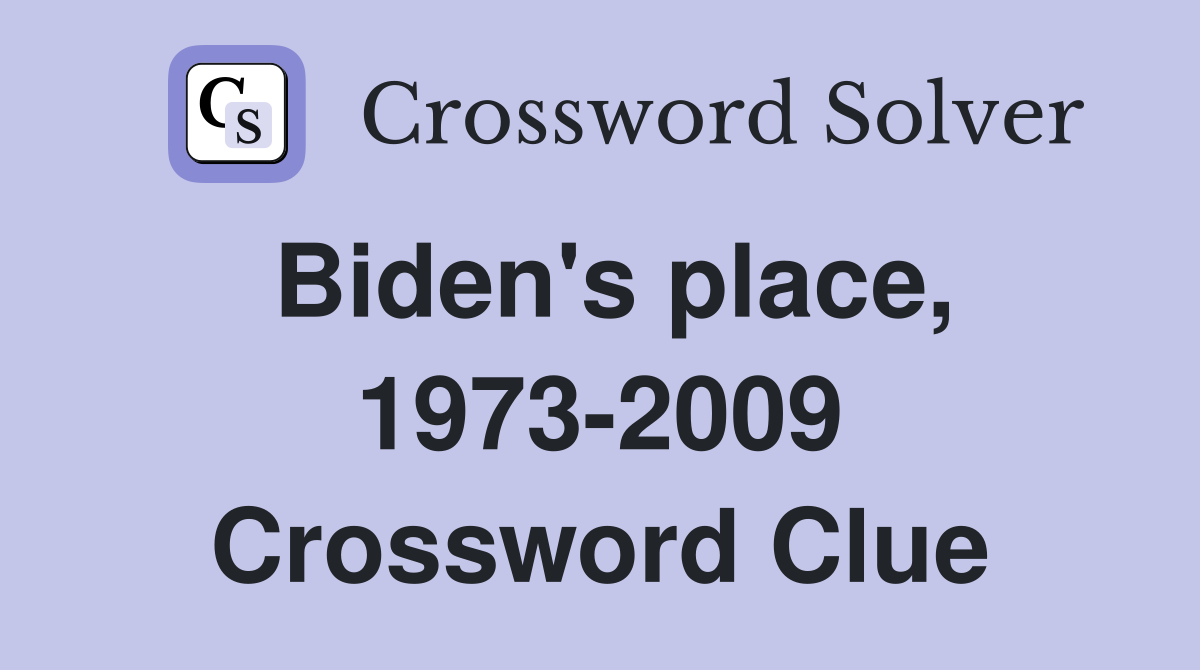 Biden's place, 1973-2009 Crossword Clue