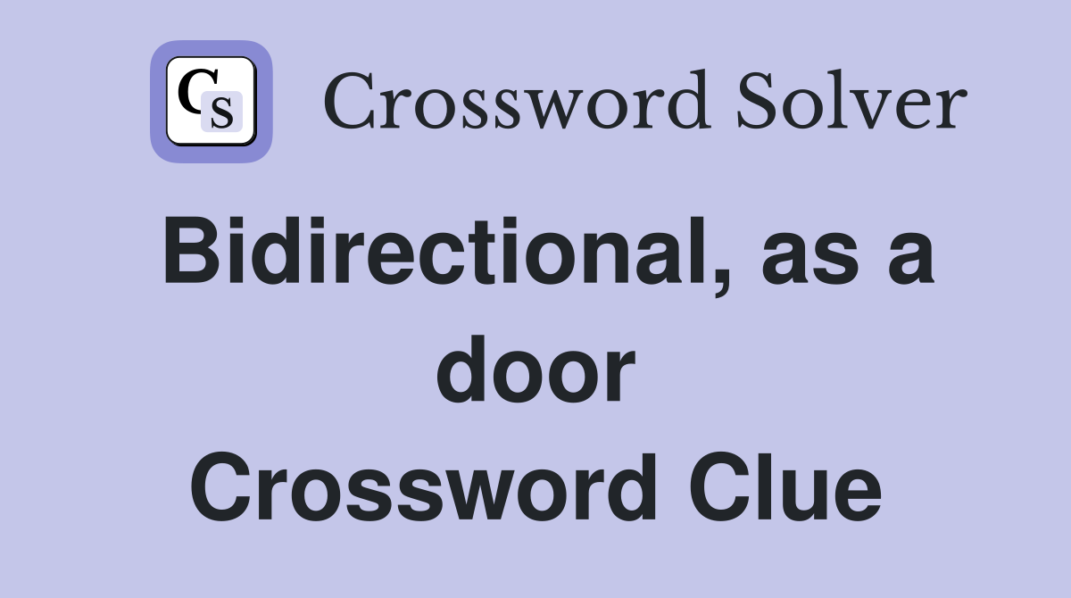 Bidirectional, as a door Crossword Clue