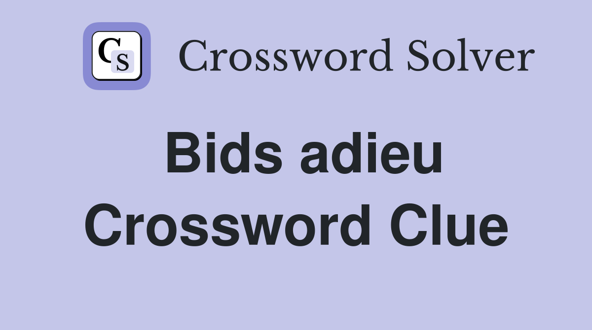 Bids adieu Crossword Clue