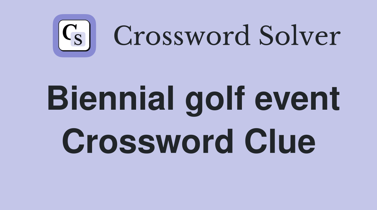 Biennial golf event Crossword Clue