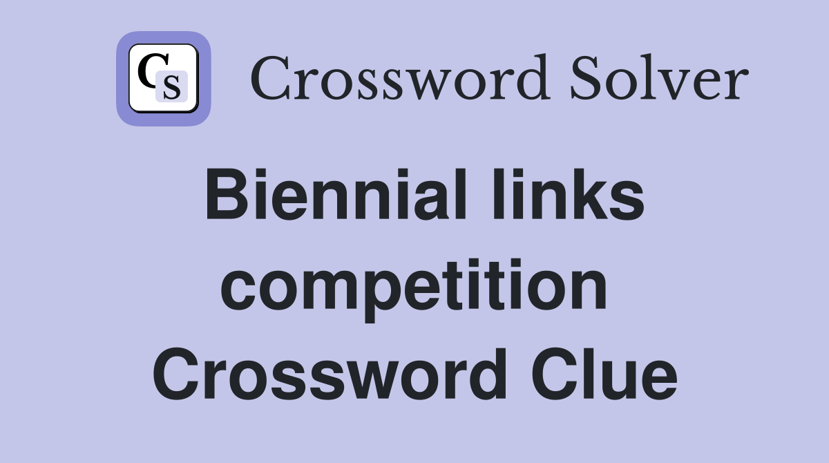Biennial links competition Crossword Clue
