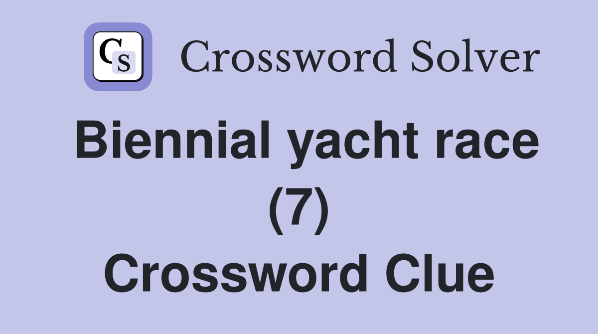 Biennial yacht race (7) Crossword Clue