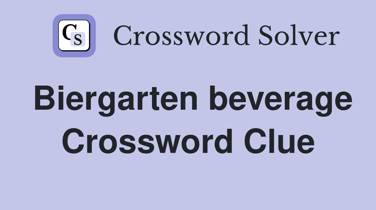 Biergarten beverage Crossword Clue