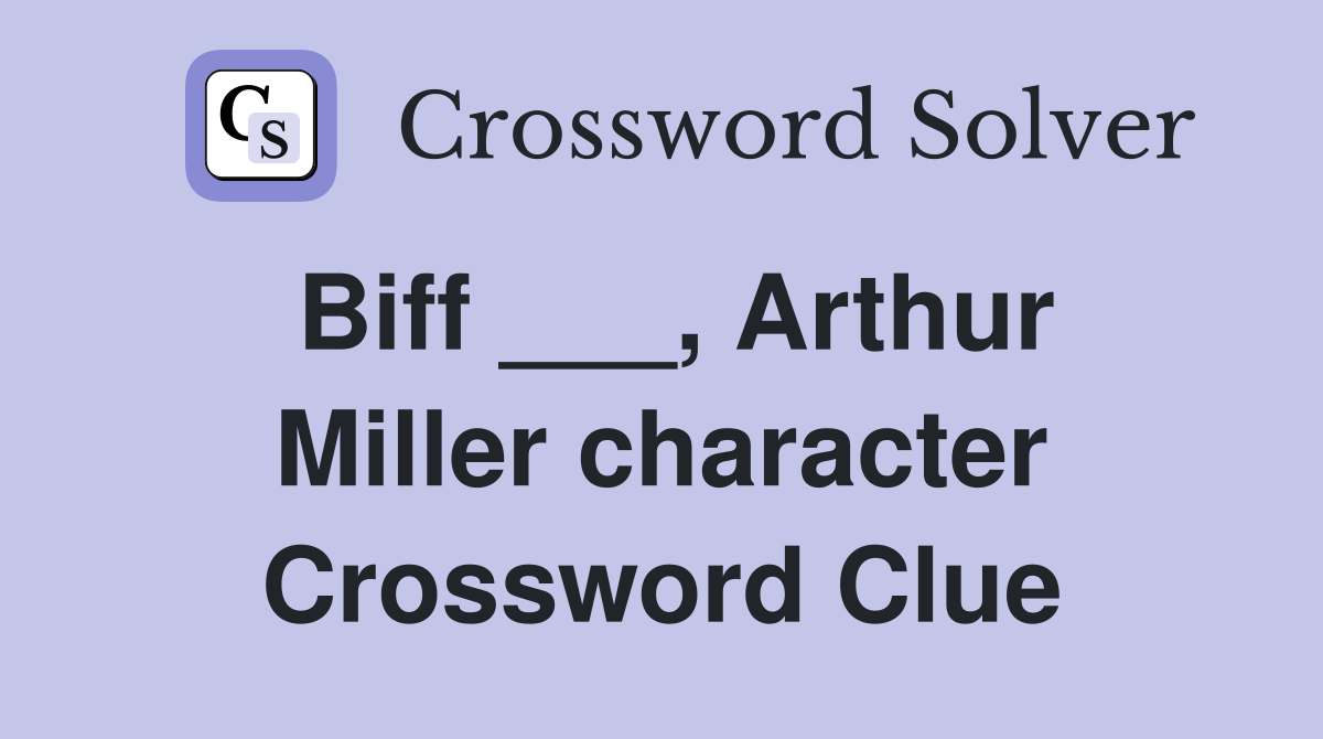 Biff ___, Arthur Miller character Crossword Clue