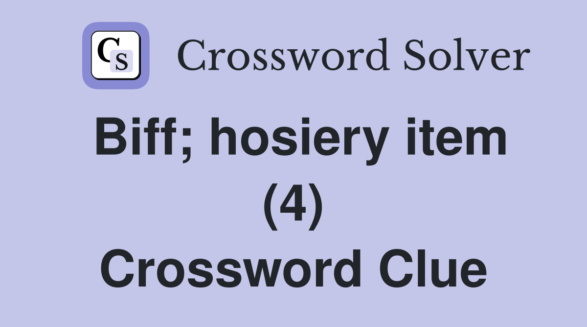 Biff; hosiery item (4) Crossword Clue