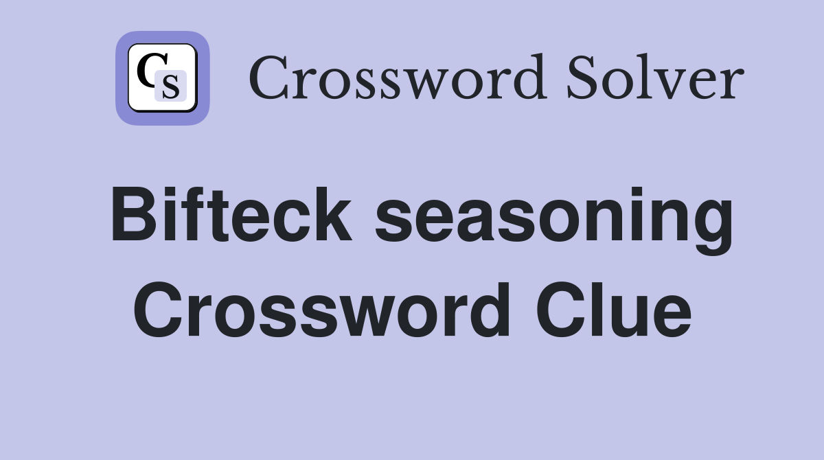 Bifteck seasoning Crossword Clue
