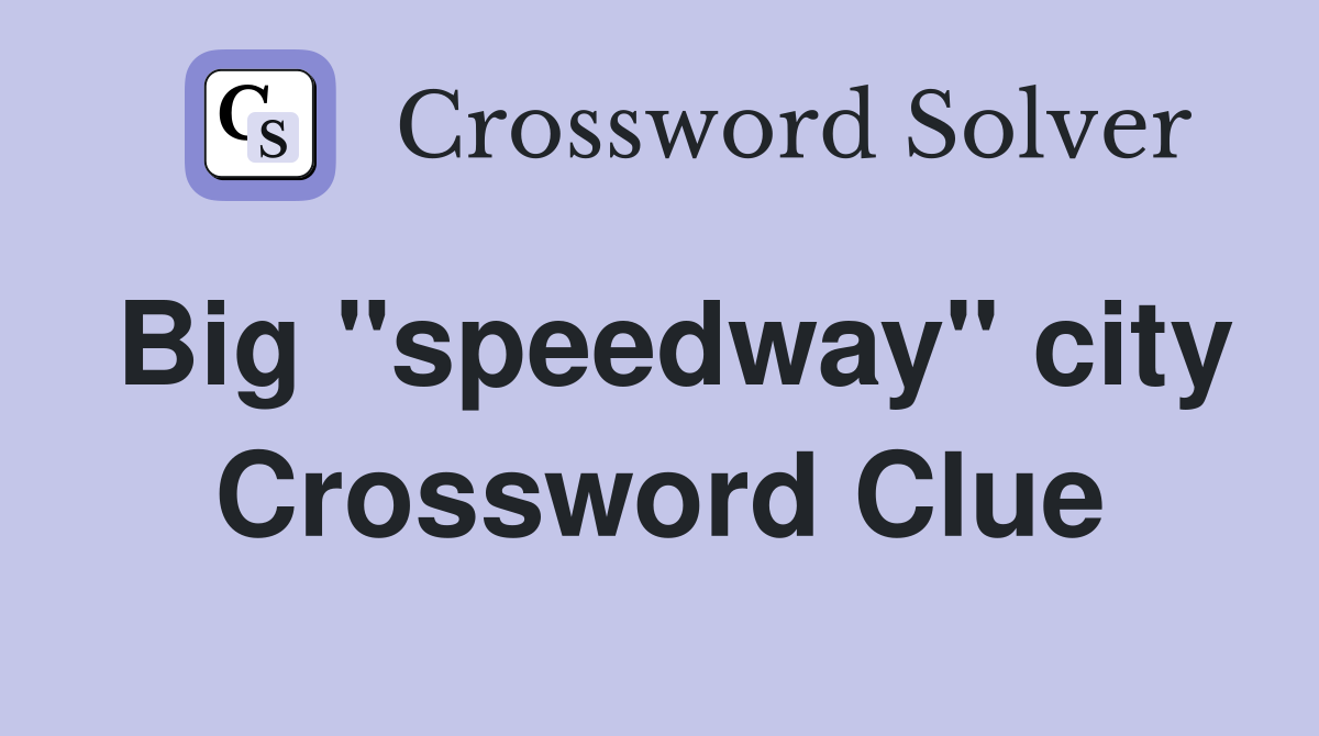 Big "speedway" city Crossword Clue