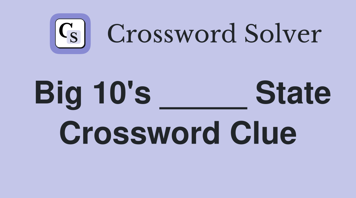 Big 10's _____ State Crossword Clue