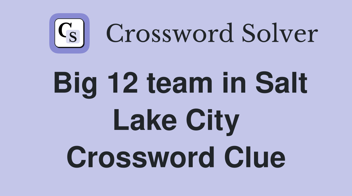 Big 12 team in Salt Lake City Crossword Clue
