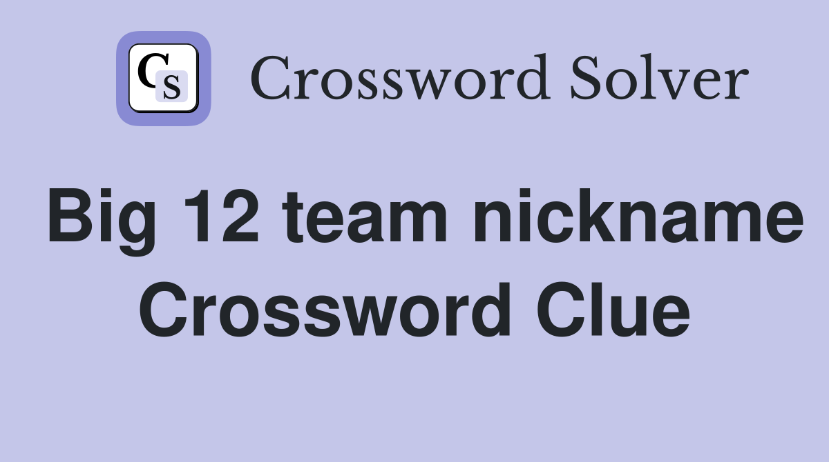 Big 12 team nickname Crossword Clue