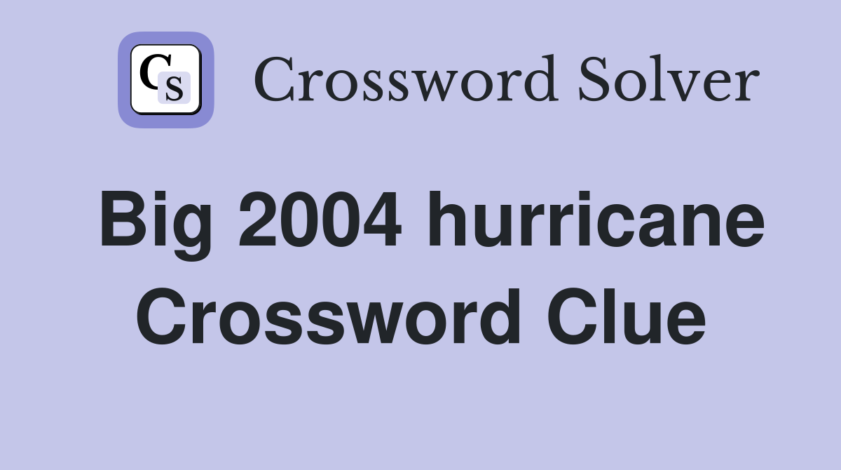 Big 2004 hurricane Crossword Clue