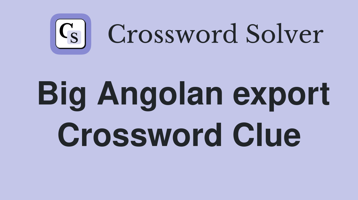 Big Angolan export Crossword Clue