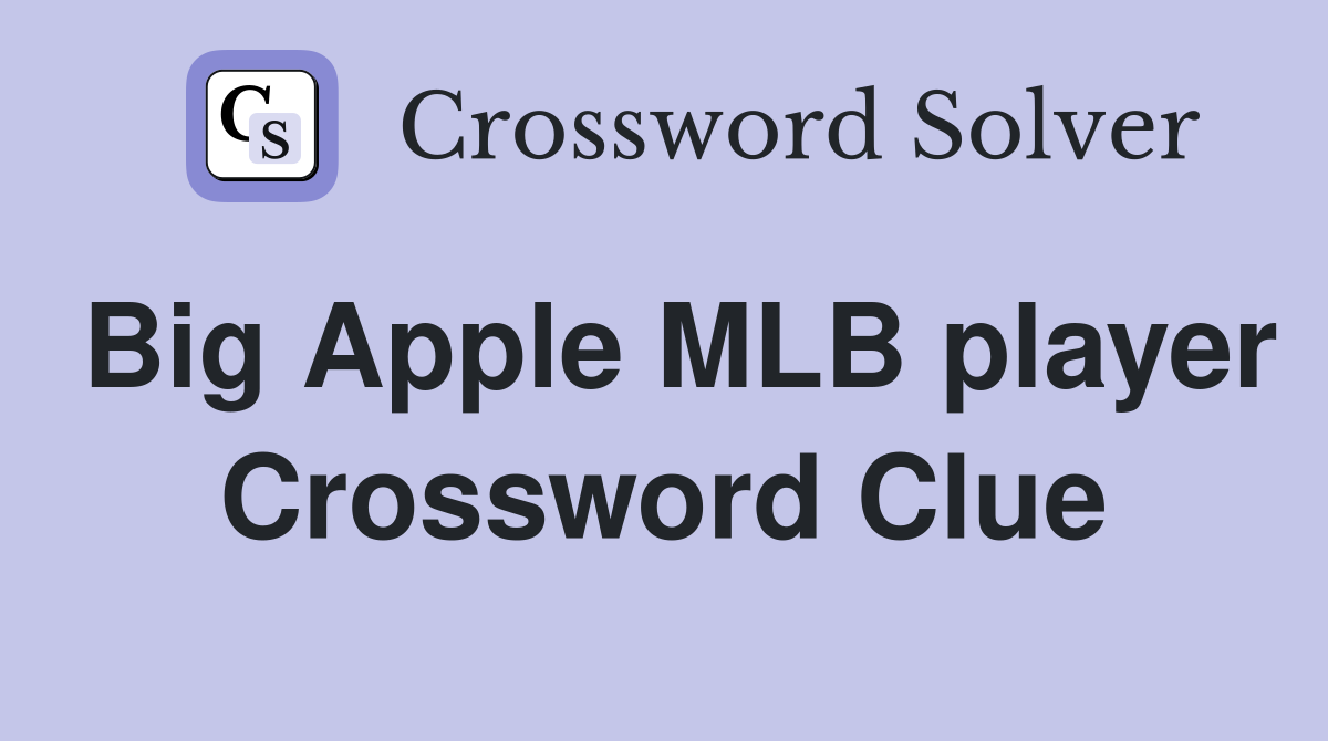 Big Apple MLB player Crossword Clue Answers Crossword Solver