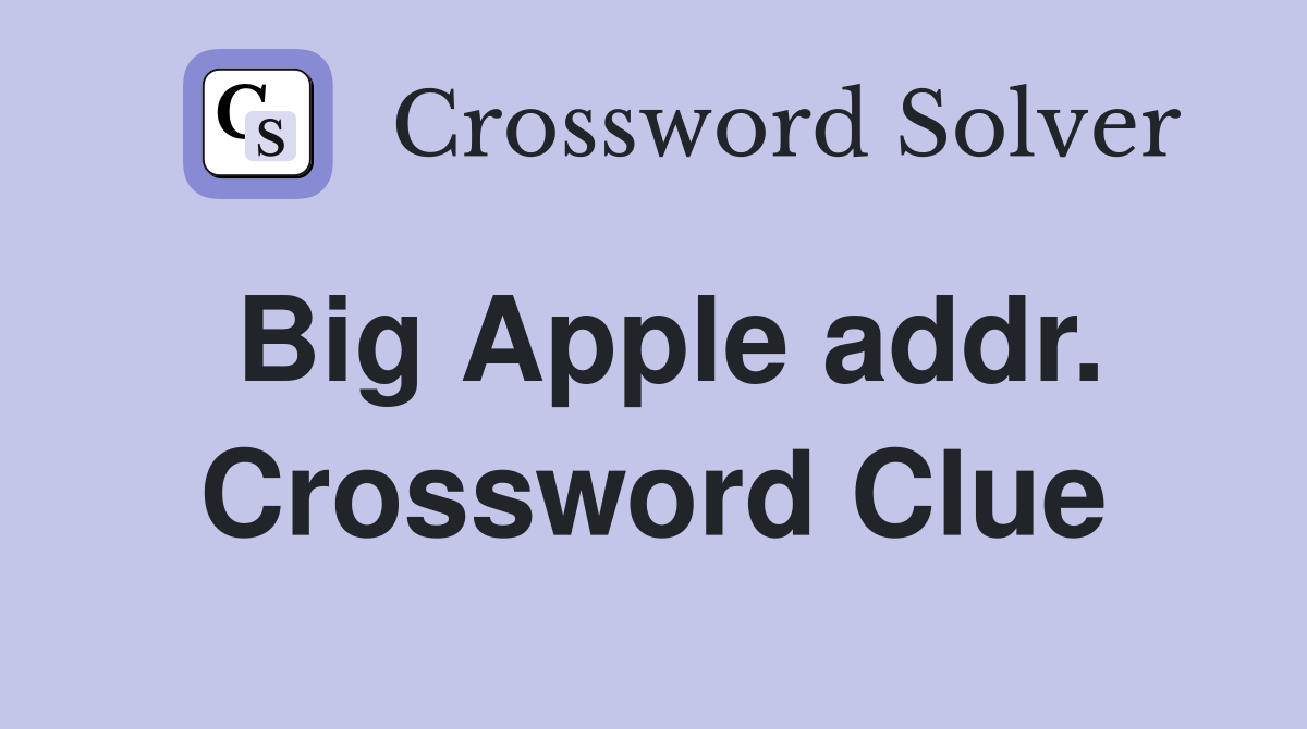 Big Apple addr. Crossword Clue