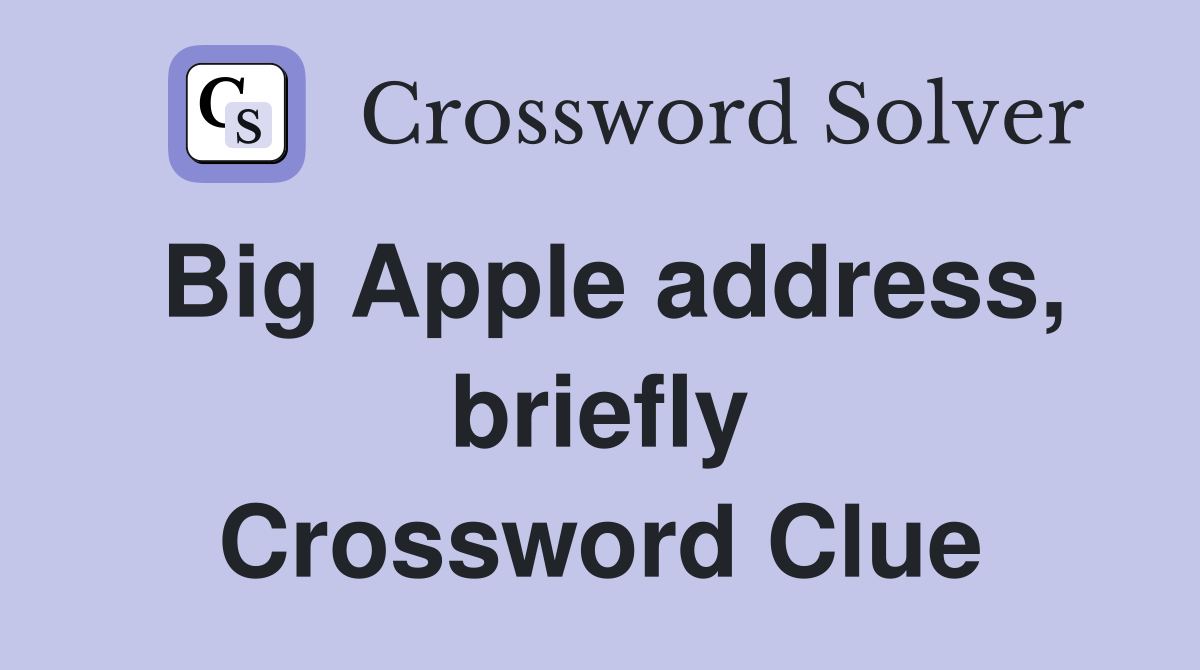 Big Apple address, briefly Crossword Clue