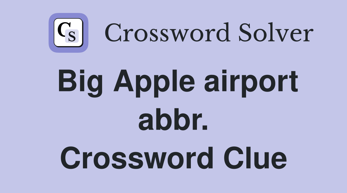 Big Apple airport abbr. Crossword Clue