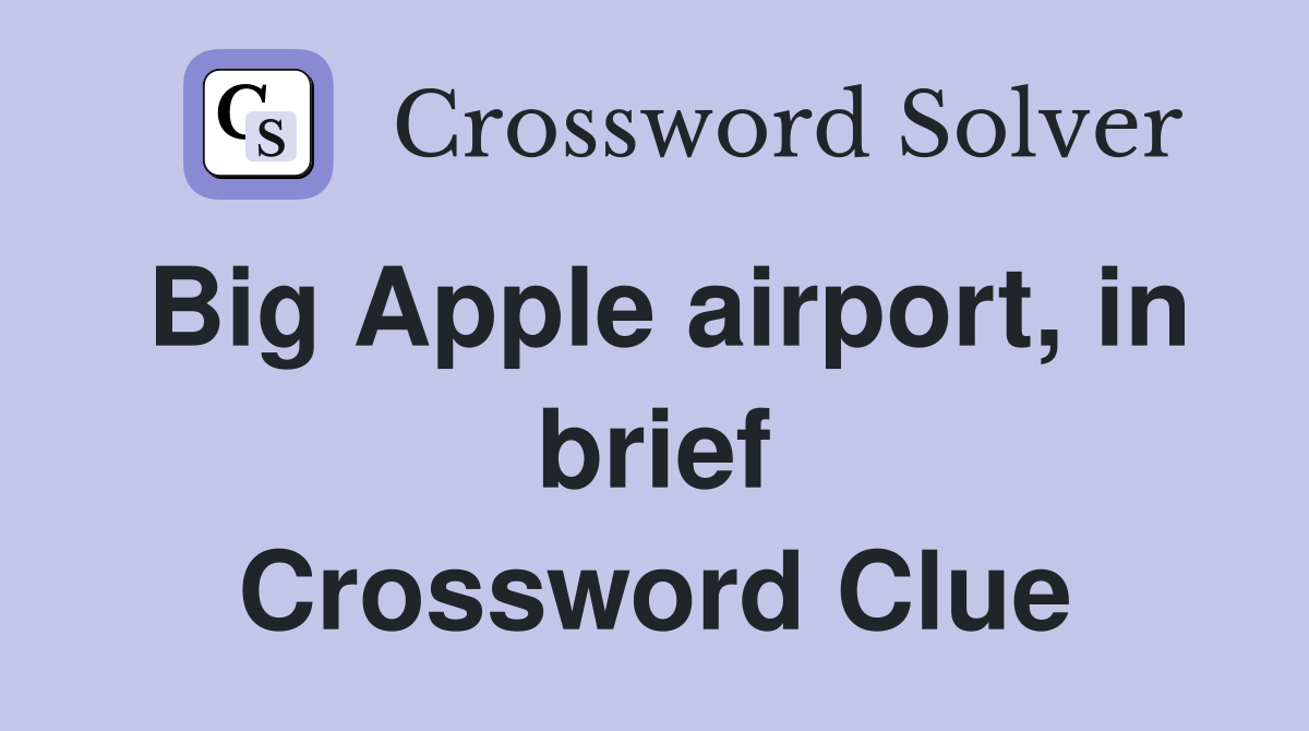 Big Apple airport, in brief Crossword Clue