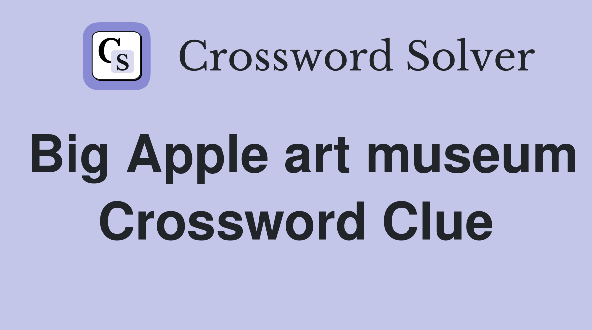 Big Apple art museum Crossword Clue