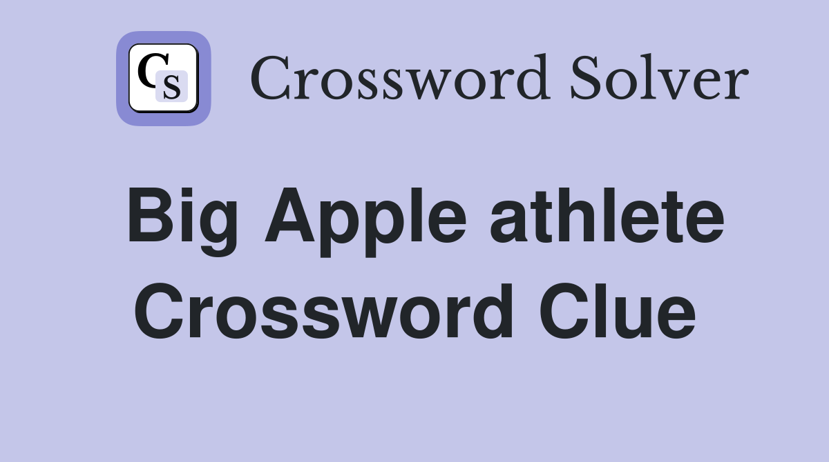 Big Apple athlete Crossword Clue