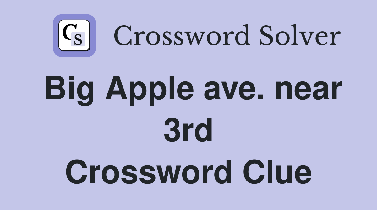Big Apple ave. near 3rd Crossword Clue