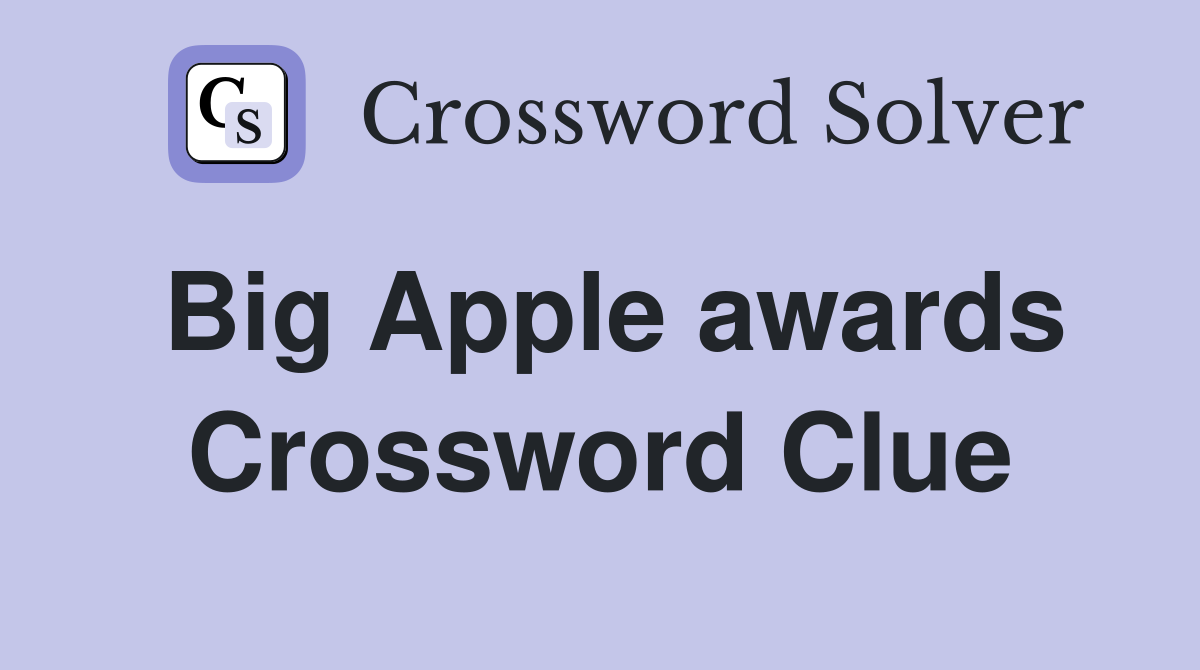 Big Apple awards Crossword Clue