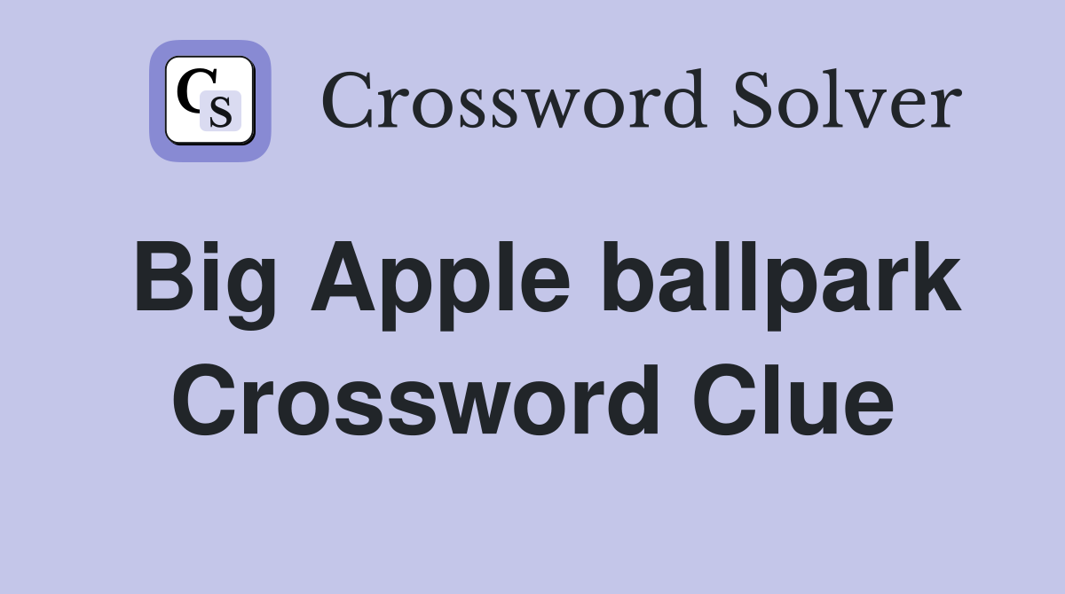 Big Apple ballpark Crossword Clue