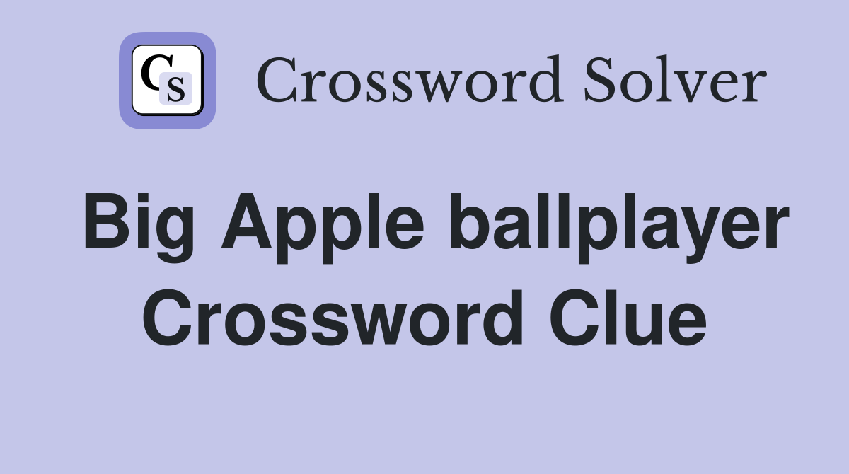 Big Apple ballplayer Crossword Clue