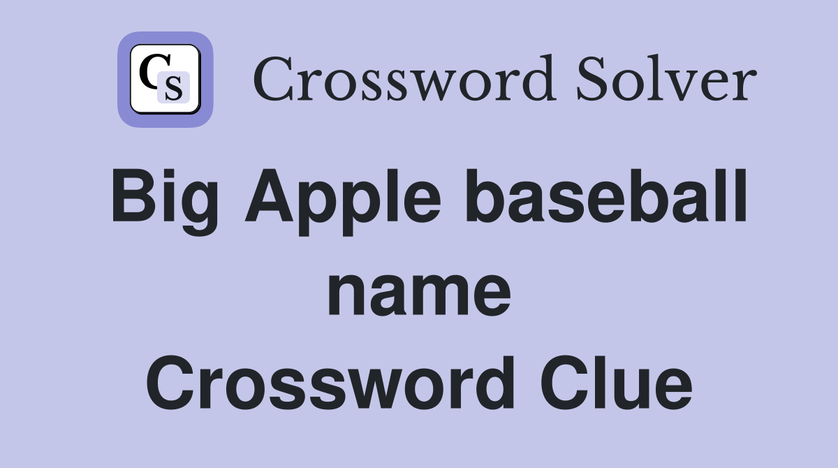 Big Apple baseball name Crossword Clue