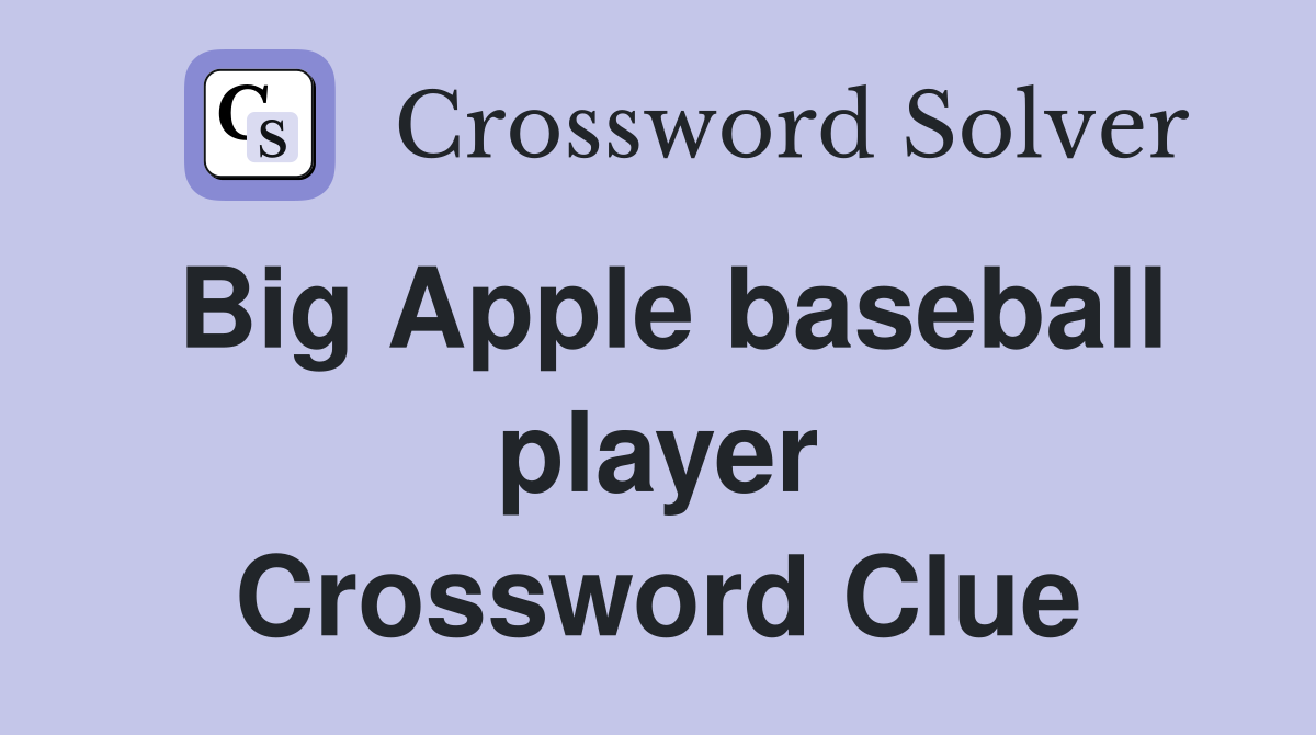 Big Apple baseball player Crossword Clue