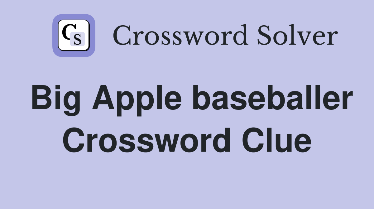 Big Apple baseballer Crossword Clue
