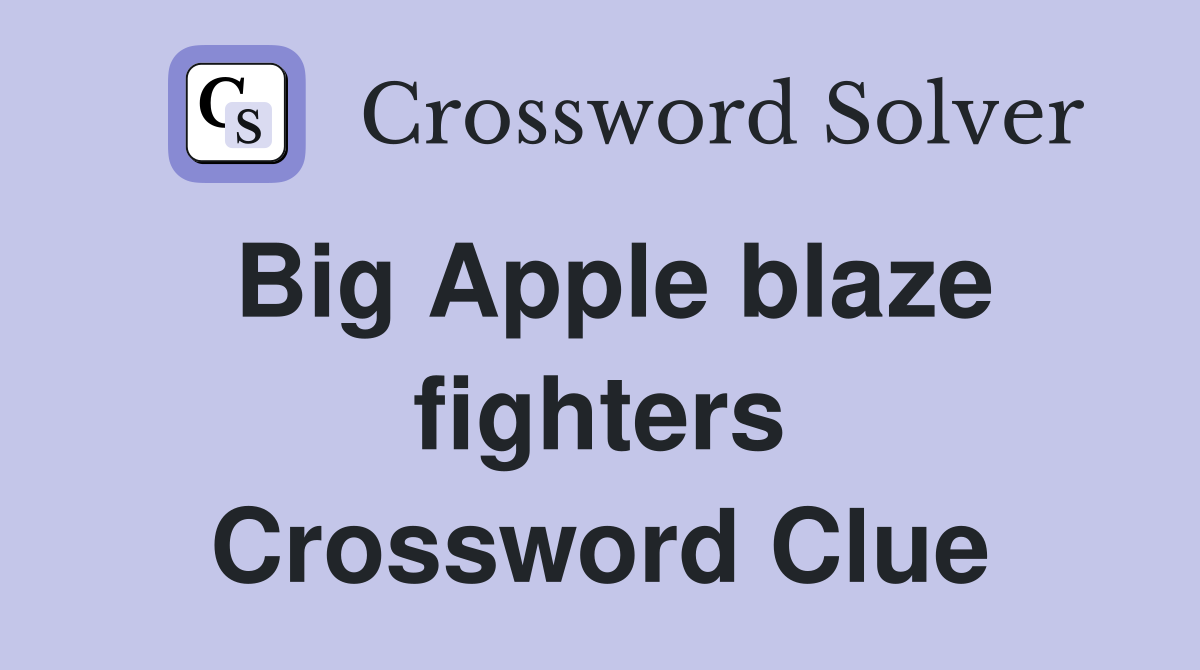 Big Apple blaze fighters Crossword Clue
