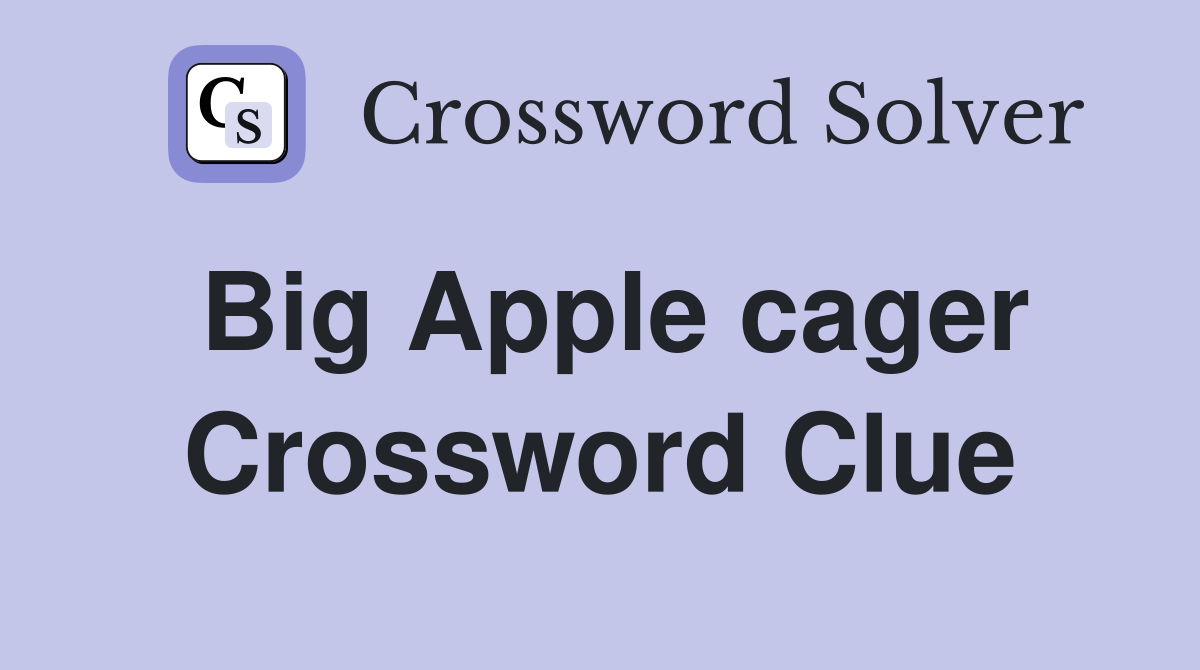 Big Apple cager Crossword Clue