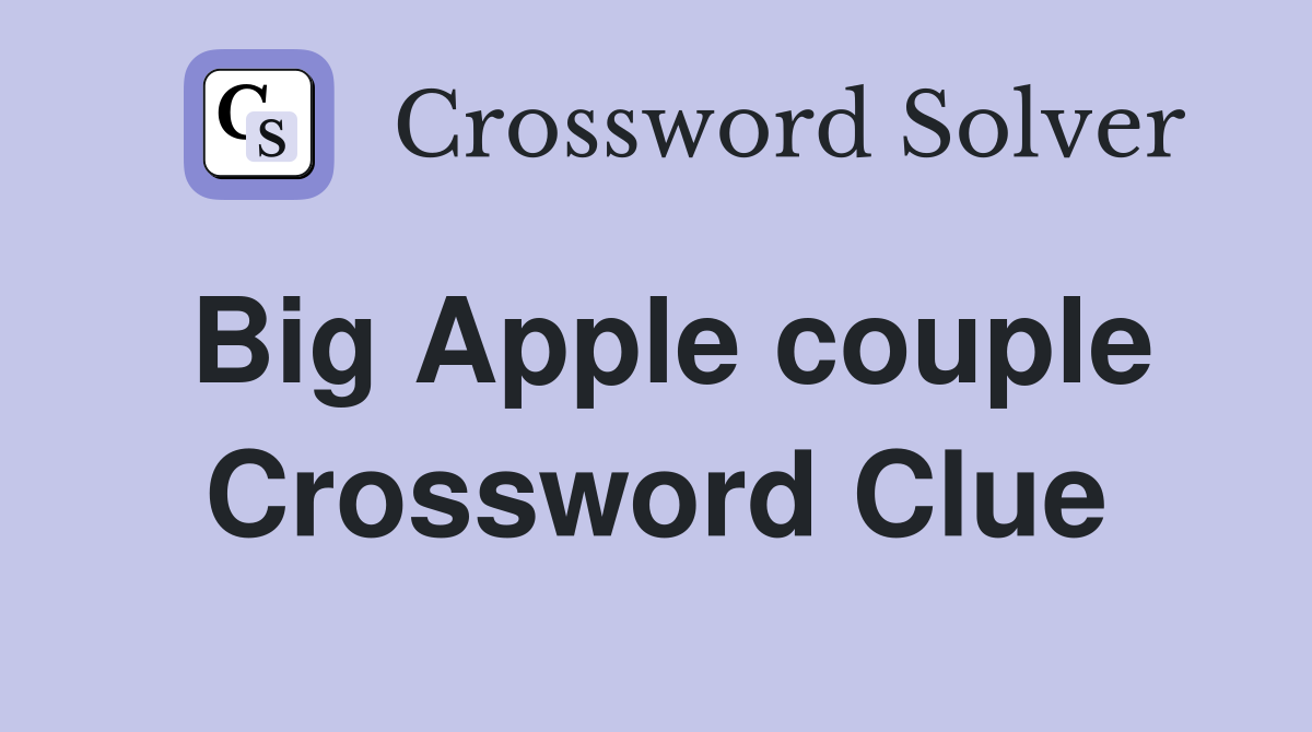 Big Apple couple Crossword Clue