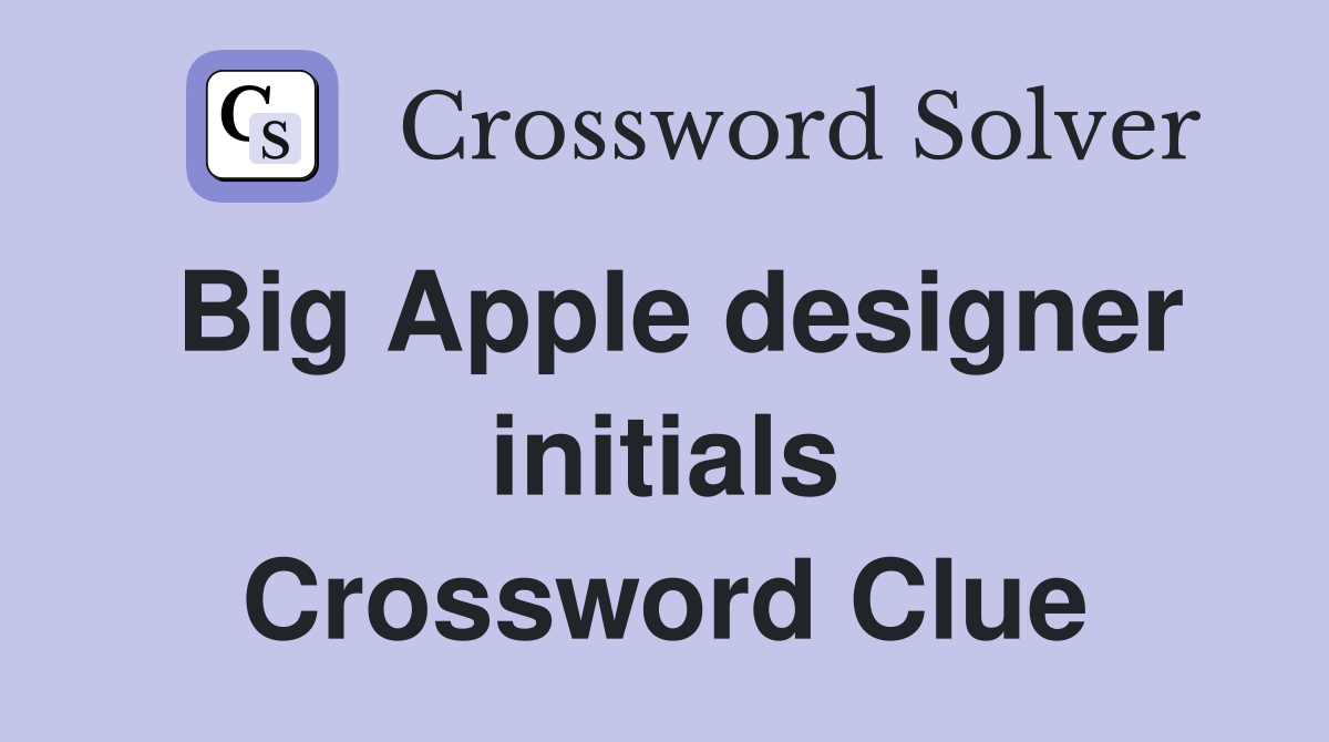 Big Apple designer initials Crossword Clue