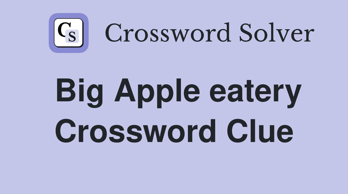 Big Apple eatery Crossword Clue