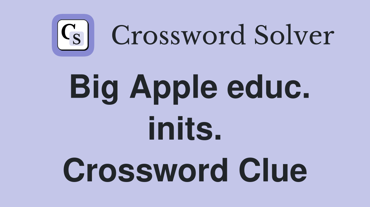Big Apple educ. inits. Crossword Clue