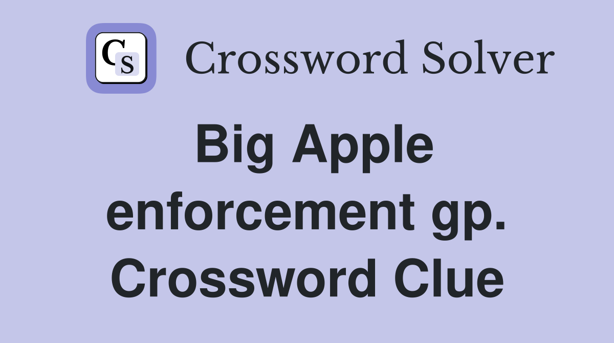 Big Apple enforcement gp. Crossword Clue