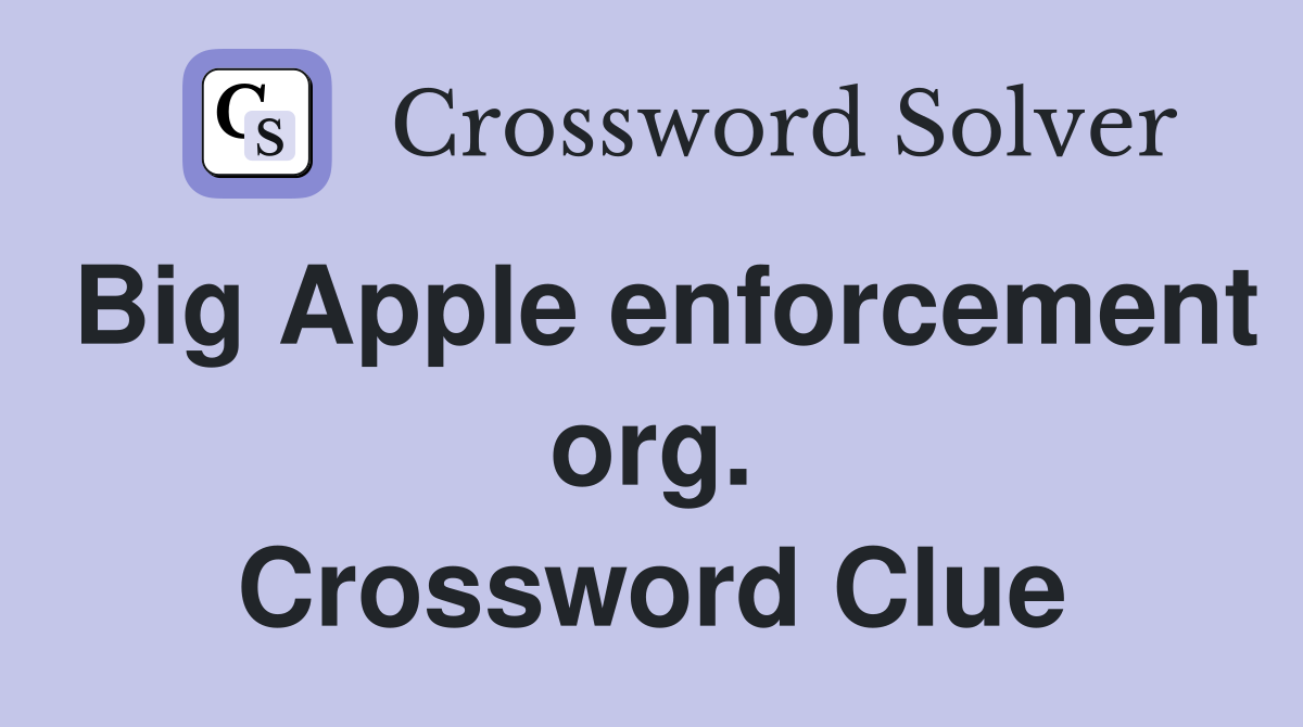Big Apple enforcement org. Crossword Clue