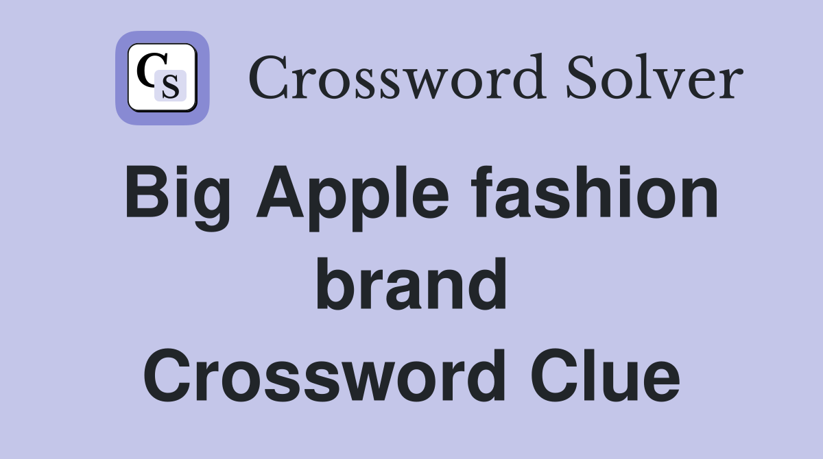 Big Apple fashion brand Crossword Clue
