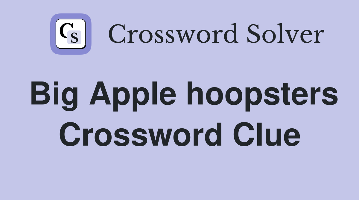 Big Apple hoopsters Crossword Clue
