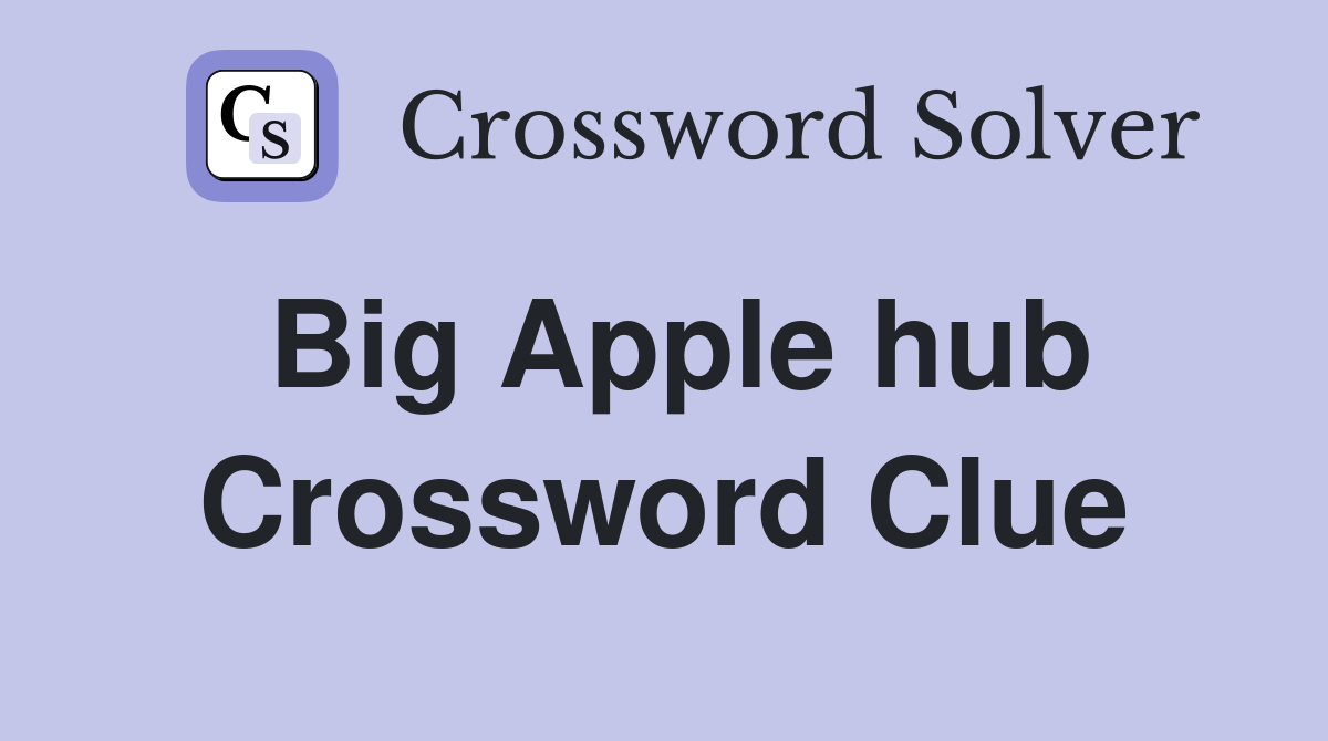 Big Apple hub Crossword Clue