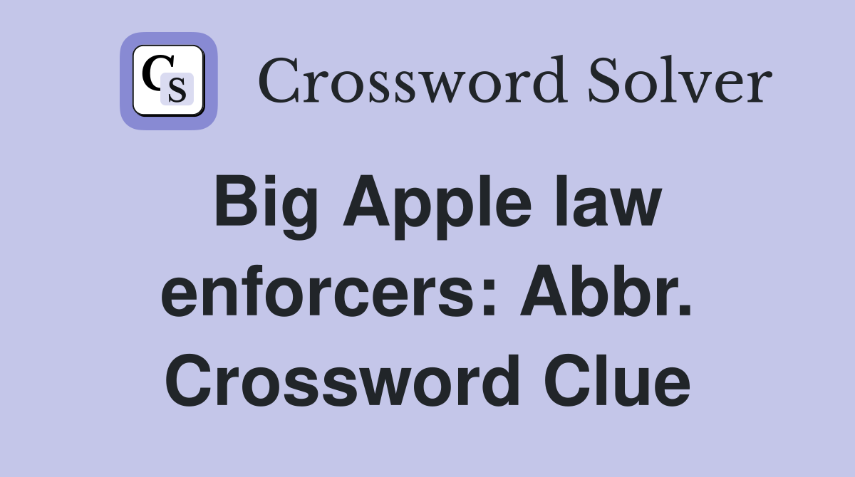 Big Apple law enforcers: Abbr. Crossword Clue