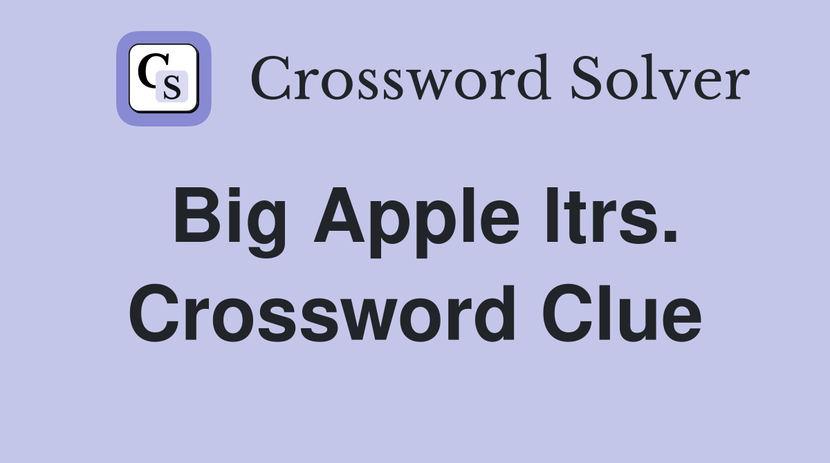 Big Apple ltrs. Crossword Clue