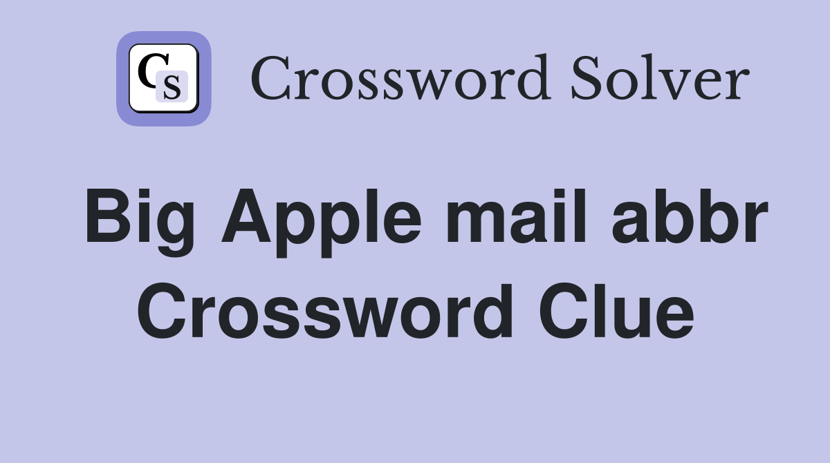 Big Apple mail abbr Crossword Clue